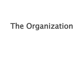 The Organization
 