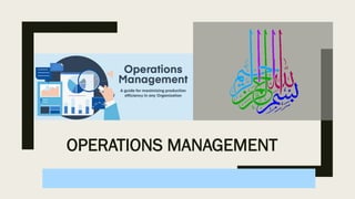 OPERATIONS MANAGEMENT
 