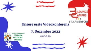 Unsere erste Videokonferenz
7. Dezember 2022
 