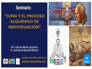 jung-rosario.com.ar
“JUNG Y EL PROCESO
ALQUÍMICO DE
INDIVIDUACIÓN”
 