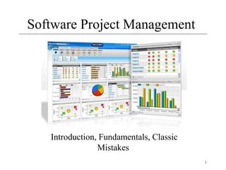 1
Software Project Management
Introduction, Fundamentals, Classic
Mistakes
 
