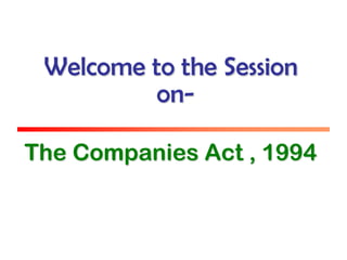 Welcome to the Session
on-
The Companies Act , 1994
 