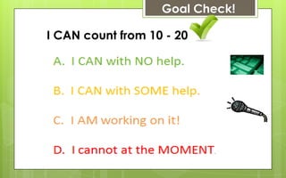 Goal Check!

I CAN count from 10 - 20
 