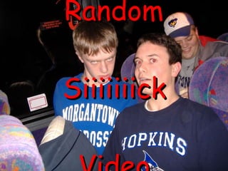 Random Siiiiiiick Video 