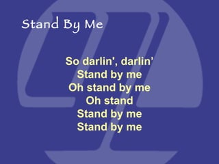 So darlin', darlin’ Stand by me Oh stand by me Oh stand Stand by me Stand by me Stand By Me 