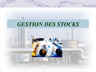 GESTION DES STOCKS
 