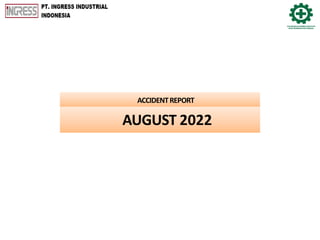 AUGUST 2022
ACCIDENTREPORT
 