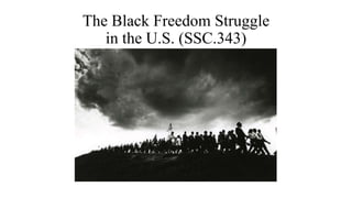The Black Freedom Struggle
in the U.S. (SSC.343)
 