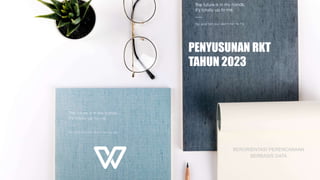 PENYUSUNAN RKT
TAHUN 2023
 