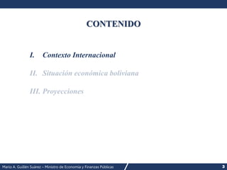 Mario A. Guillén Suárez – Ministro de Economía y Finanzas Públicas 3
CONTENIDO
I. Contexto Internacional
 