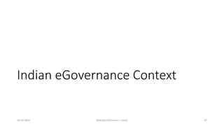 Indian eGovernance Context
24-01-2023 National Informatics Centre 37
 