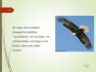 El origen de la palabra
prospectiva significa:
“ver adelante, ver a lo lejos, ver
a todos lados, a lo largo y a lo
ancho, tener una visión
amplia”.
30/01/2
023
14
 