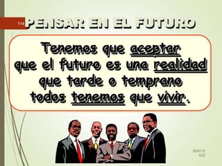 PENSAR EN EL FUTURO
Tenemos que aceptar
que el futuro es una realidad
que tarde o temprano
todos tenemos que vivir.
30/01/...