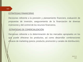 ESTRATEGIAS FINANCIERAS
Decisiones referente a la previsión y planeamiento financiero, evaluación de
propuestas de inversi...