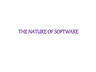 THE NATURE OF SOFTWARE
 