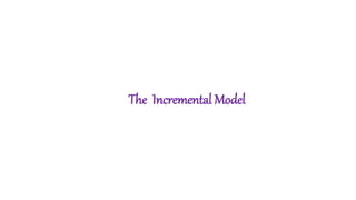 Characteristics of Incremental Model
• It is iterative in nature
• Combines the elements of linear and parallel process fl...