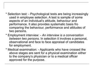 * Selection test: - Psychological tests are being increasingly
used in employee selection. A test is sample of some
aspect...