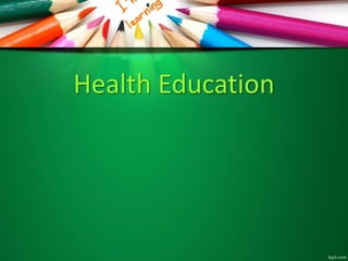 Health Education
 
