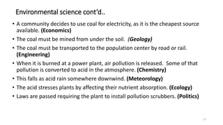 • A community decides to use coal for electricity, as it is the cheapest source
available. (Economics)
• The coal must be ...