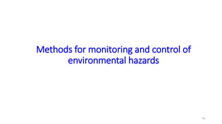 Introduction
• The monitoring and control of environmental hazards to health entails a
wide range of actions, each tailore...