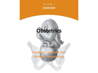 Obstetrics
Claudette L. de Castro, MD.
Obstetrics & Gynecology
 