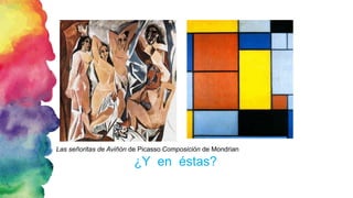 Las señoritas de Aviñón de Picasso Composición de Mondrian
¿Y en éstas?
 