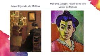 Mujer leyendo, de Mattise
Madame Matisse, retrato de la raya
verde, de Matisse
 