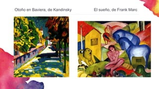 Otoño en Baviera, de Kandinsky El sueño, de Frank Marc
 
