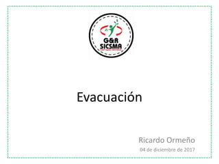 Evacuación
Ricardo Ormeño
04 de diciembre de 2017
 
