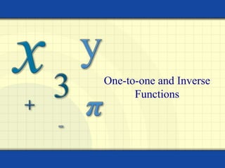 One-to-one and Inverse
Functions
 