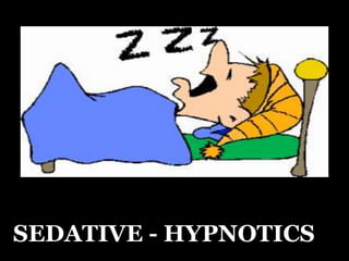 SEDATIVE - HYPNOTICS
 