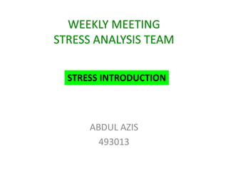 ABDUL AZIS
493013
STRESS INTRODUCTION
 