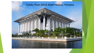 Tuanku Mizan Zainal Abidin Mosque, Putrajaya
Not all Mosque have Minaret
 
