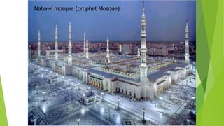 Nabawi mosque (prophet Mosque)
 