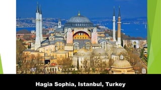Hagia Sophia, Istanbul, Turkey
 