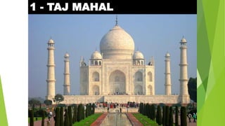 1 - TAJ MAHAL
 