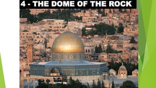 4 - THE DOME OF THE ROCK
 