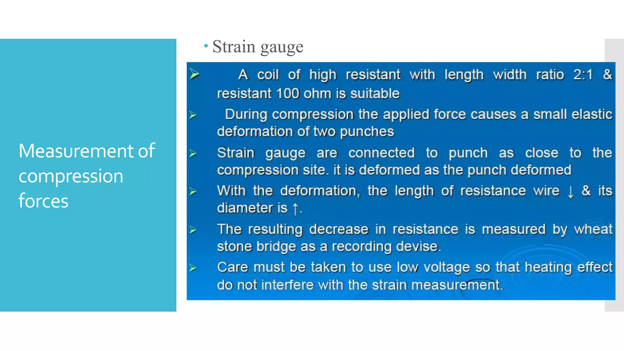 Measurement of
compression
forces
 Strain gauge
 