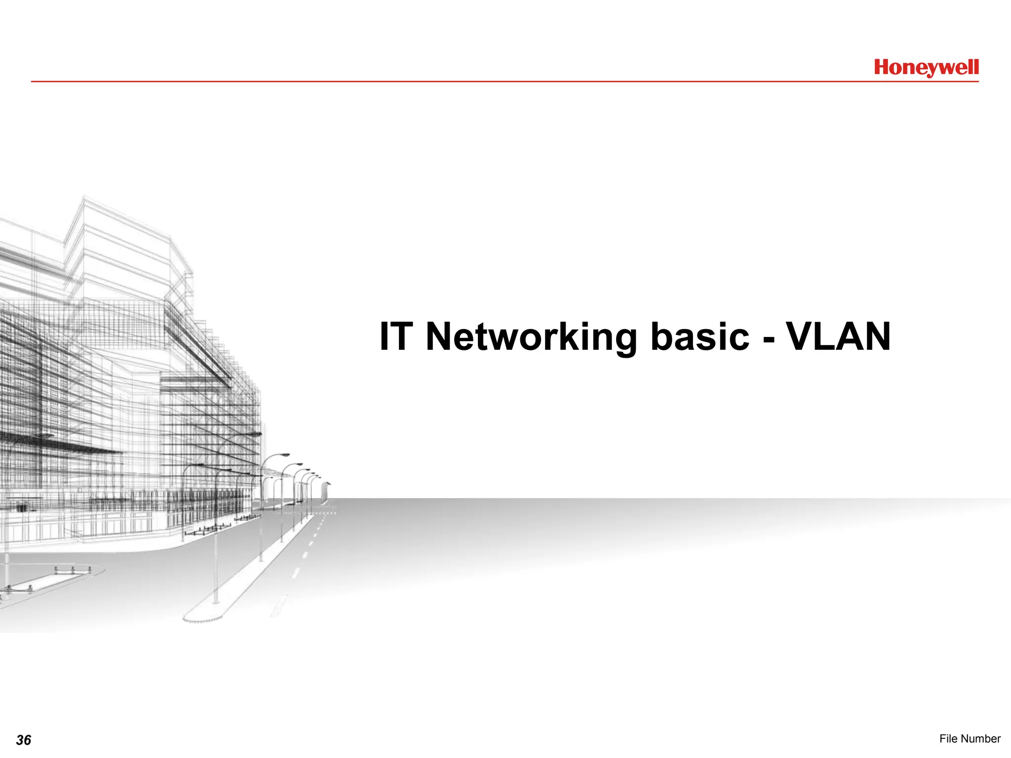 36 File Number
IT Networking basic - VLAN
 