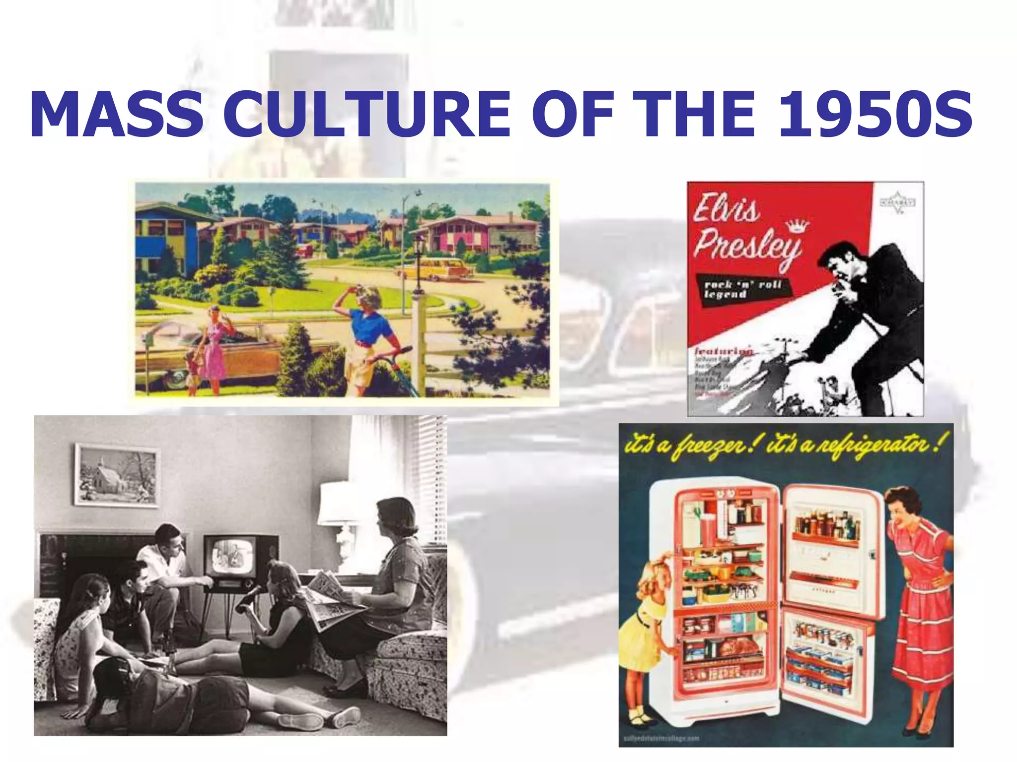 MASS CULTURE OF THE 1950S
 