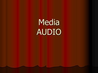 Media
AUDIO
 