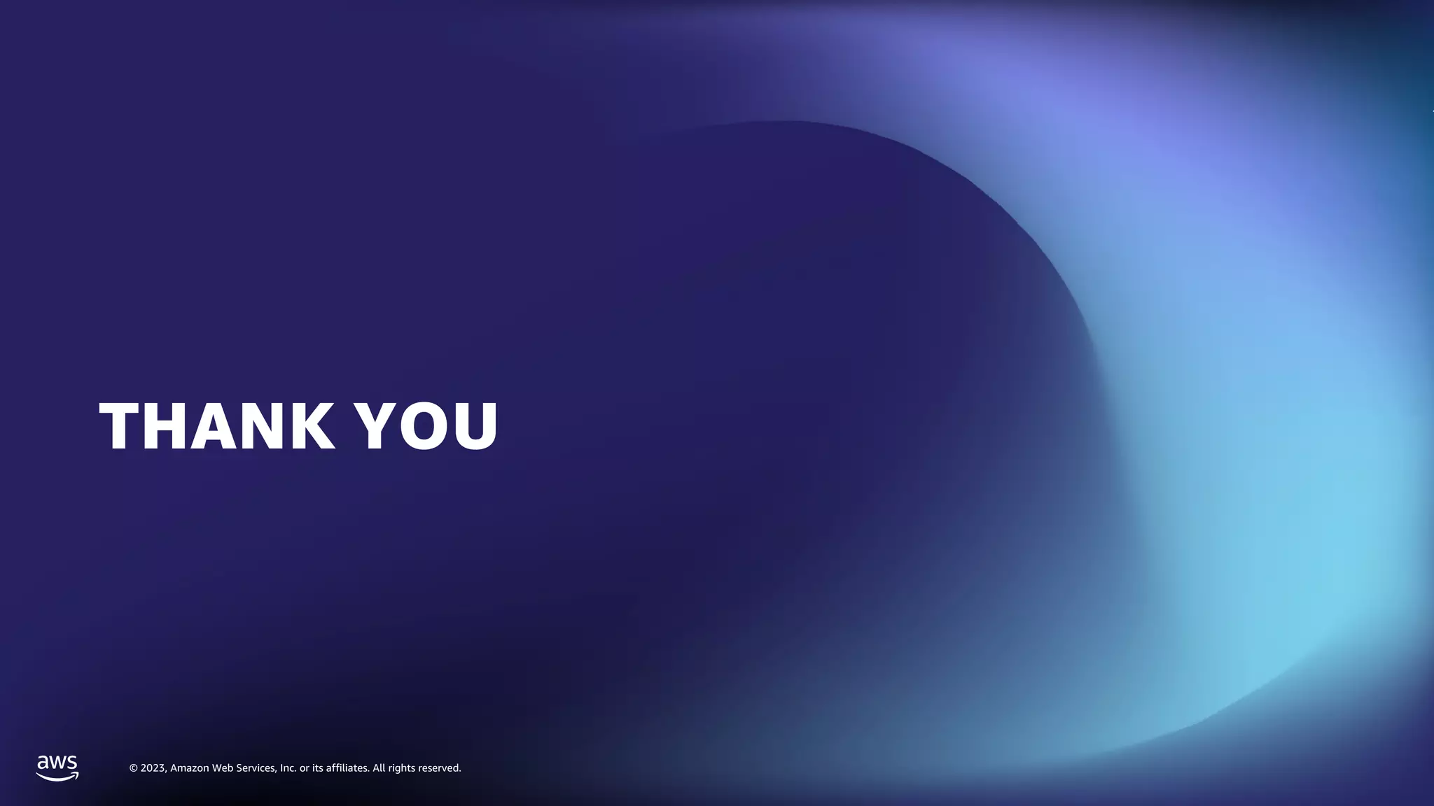 © 2023, Amazon Web Services, Inc. or its affiliates. All rights reserved.
THANK YOU
 