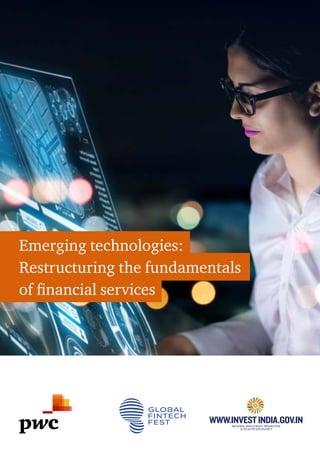 Emerging technologies:
Restructuring the fundamentals
of financial services
 