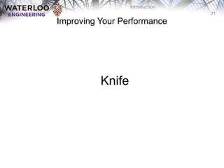 31
Introduction
Knife
Improving Your Performance
 