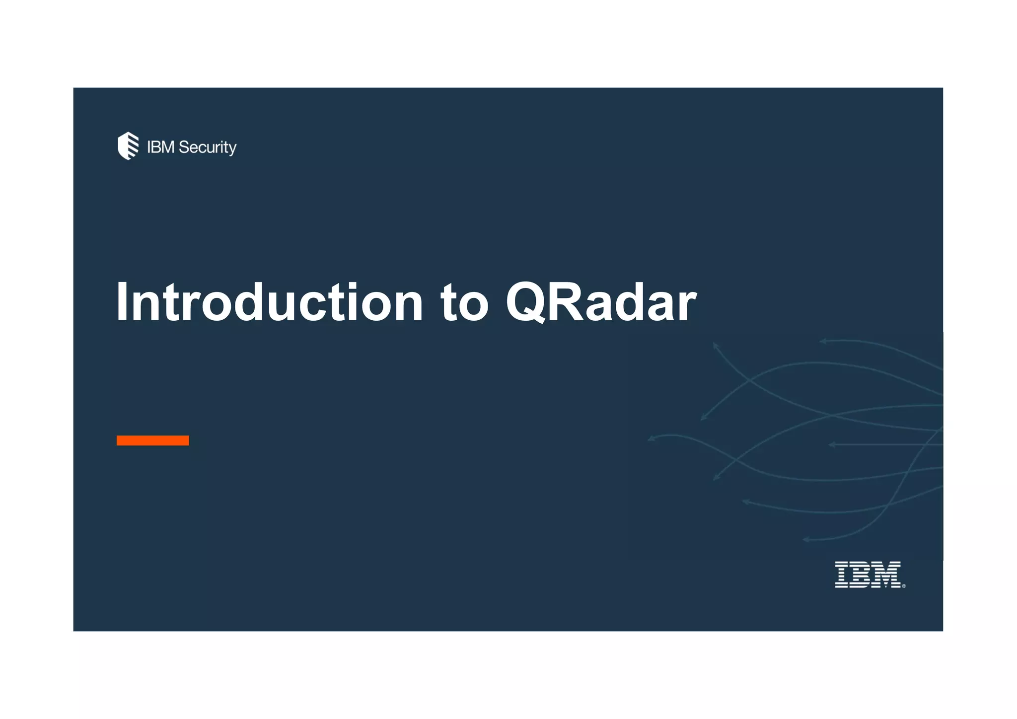 Introduction to QRadar
 