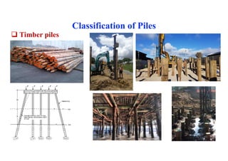 q Timber piles
Classification of Piles
43
 