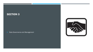 SECTION 3
 Data Governance and Management
 