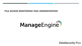 FILE ACCESS MONITORING TOOL DEMONSTRATION
 