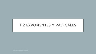 1.2 EXPONENTES Y RADICALES
 
