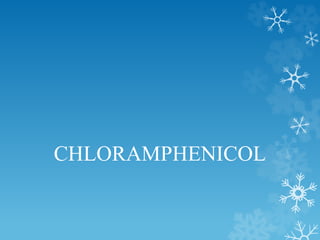 CHLORAMPHENICOL
 
